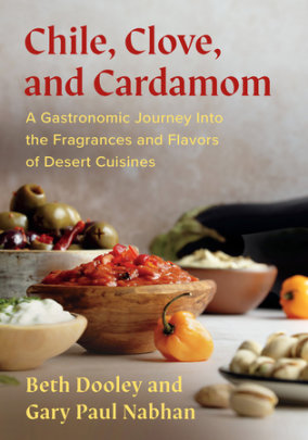 Chile, Clove and Cardamom - Author Beth Dooley and Gary Paul Nabhan