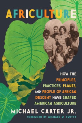 Africulture - Author Michael Carter, Jr., Foreword by Michael W. Twitty