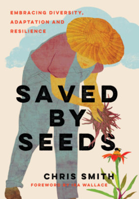 Saved By Seeds - Author Chris Smith, Foreword by Ira Wallace