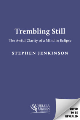 Trembling Still - Author Stephen Jenkinson