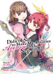 Didn't I Say to Make My Abilities Average in the Next Life?! (Light Novel) Vol. 9 