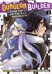 Dungeon Builder: The Demon King's Labyrinth is a Modern City! (Manga) Vol. 3 