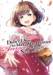 Didn't I Say to Make My Abilities Average in the Next Life?! (Light Novel) Vol. 11 