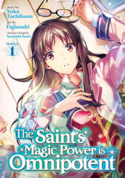 The Saint's Magic Power is Omnipotent (Manga) Vol. 1 