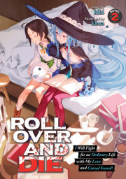 ROLL OVER AND DIE: I Will Fight for an Ordinary Life with My Love and Cursed Sword! (Light Novel) Vol. 2 