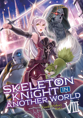 Skeleton Knight in Another World (Light Novel) Vol. 8 by Ennki Hakari:  9781645059776