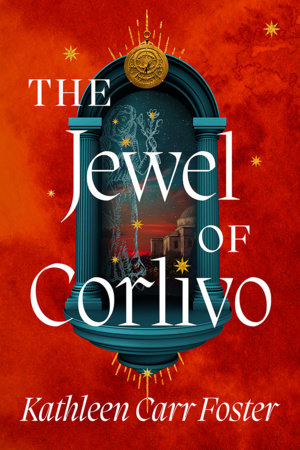 The Jewel of Corlivo by Kathleen Carr Foster: 9781645662839