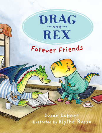 Drag and Rex 1: Forever Friends by Susan Lubner: 9781645951155 |  PenguinRandomHouse.com: Books