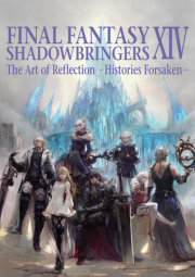 Final Fantasy XIV: Shadowbringers -- The Art of Reflection -Histories Forsaken- 