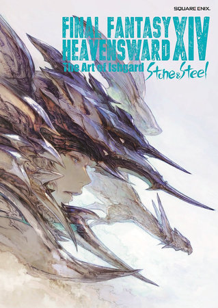 Final Fantasy Xiv Heavensward The Art Of Ishgard Stone And Steel By Square Enix 9781646090907 Penguinrandomhouse Com Books