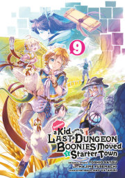 Suppose a Kid from the Last Dungeon Boonies Moved to a Starter Town 09 (Manga) 