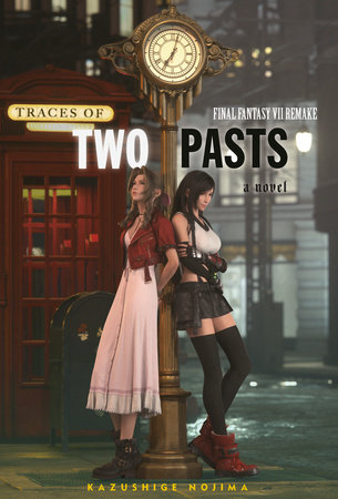 Final Fantasy VII Remake: Traces of Two Pasts (Novel) by Kazushige