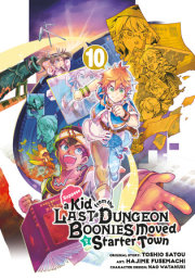 Suppose a Kid from the Last Dungeon Boonies Moved to a Starter Town 10 (Manga) 