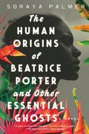 The Human Origins of Beatrice Porter and Other Essential Ghosts