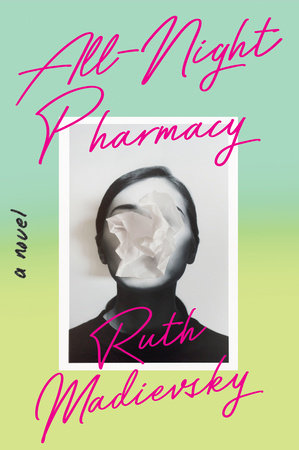 All-Night Pharmacy by Ruth Madievsky: 9781646221509