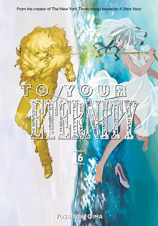 To Your Eternity 16 by Yoshitoki Oima: 9781646513123 |  : Books