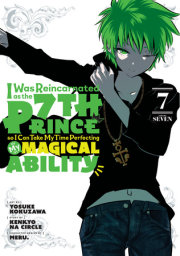 I Was Reincarnated as the 7th Prince so I Can Take My Time Perfecting My MagicalAbility 7 