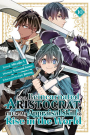 As a Reincarnated Aristocrat, I'll Use My Appraisal Skill to Rise in the World 10 (manga) 