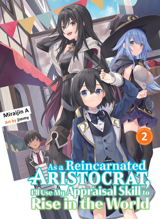 As a Reincarnated Aristocrat, I'll Use My Appraisal Skill to Rise in the World 2 (light novel)
