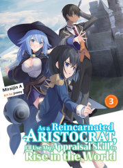 As a Reincarnated Aristocrat, I'll Use My Appraisal Skill to Rise in the World 3 (light novel) 