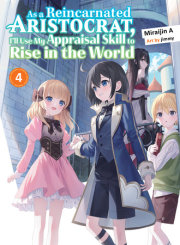 As a Reincarnated Aristocrat, I'll Use My Appraisal Skill to Rise in the World 4 (light novel) 