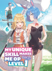 My Unique Skill Makes Me OP Even at Level 1 vol 6 (light novel) 