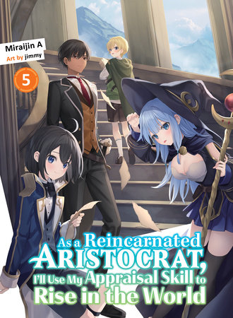 As a Reincarnated Aristocrat, I'll Use My Appraisal Skill to Rise in the  World: As a Reincarnated Aristocrat, I'll Use My Appraisal Skill to Rise in  the World 1 (Light Novel) (Paperback) 