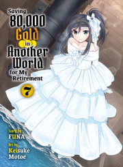 Saving 80,000 Gold in Another World for My Retirement 7 (light novel) 