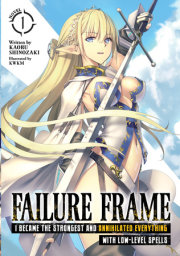 Failure Frame: I Became the Strongest and Annihilated Everything With Low-Level Spells (Light Novel) Vol. 1 