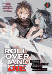 ROLL OVER AND DIE: I Will Fight for an Ordinary Life with My Love and Cursed Sword! (Manga) Vol. 1 