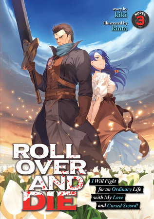 ROLL OVER AND DIE: I Will Fight for an Ordinary Life with My Love and  Cursed Sword! (Light Novel)