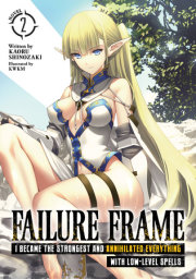 Failure Frame: I Became the Strongest and Annihilated Everything With Low-Level Spells (Light Novel) Vol. 2 