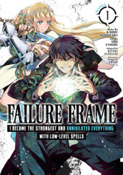 Failure Frame: I Became the Strongest and Annihilated Everything With Low-Level Spells (Manga) Vol. 1 