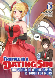 Trapped in a Dating Sim: The World of Otome Games is Tough for Mobs (Light Novel) Vol. 2 