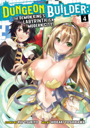 Dungeon Builder: The Demon King's Labyrinth is a Modern City! (Manga) Vol. 4 