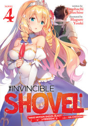 The Invincible Shovel (Light Novel) Vol. 4 