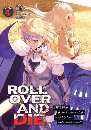 ROLL OVER AND DIE I Will Fight for an Ordinary Life with My Love and Cursed  Sword! Manga Volume 4