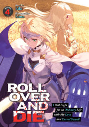 ROLL OVER AND DIE: I Will Fight for an Ordinary Life with My Love and Cursed Sword! (Light Novel) Vol. 4 