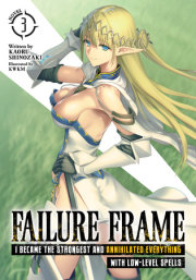 Failure Frame: I Became the Strongest and Annihilated Everything With Low-Level Spells (Light Novel) Vol. 3 