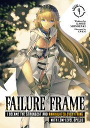 Failure Frame: I Became the Strongest and Annihilated Everything With Low-Level Spells (Light Novel) Vol. 4 