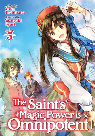 The Saint S Magic Power Is Omnipotent Light Novel Vol 5 By Yuka Tachibana Penguinrandomhouse Com Books