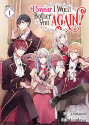 I Swear I Won't Bother You Again! (Light Novel) Vol. 1 