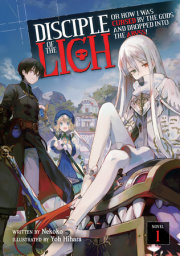 Disciple of the Lich: Or How I Was Cursed by the Gods and Dropped Into the Abyss! (Light Novel) Vol. 1 