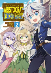 Chronicles of an Aristocrat Reborn in Another World (Manga) Vol. 2 