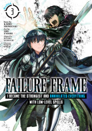 Failure Frame: I Became the Strongest and Annihilated Everything With Low-Level Spells (Manga) Vol. 3 