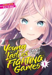 Young Ladies Don't Play Fighting Games Vol. 1 