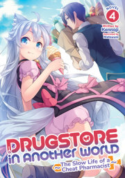 Drugstore in Another World: The Slow Life of a Cheat Pharmacist (Light Novel) Vol. 4 