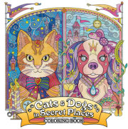 Cats and Dogs in Secret Places: Coloring Book 