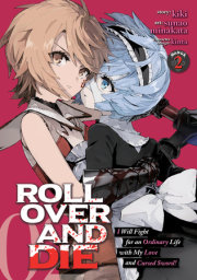 ROLL OVER AND DIE: I Will Fight for an Ordinary Life with My Love and Cursed Sword! (Manga) Vol. 2