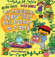 Las Magníficas Plantitas Bailadoras de Mamá (Mamá's Magnificent Dancing Plantitas) 